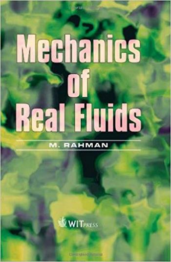 Rahman M., Mechanics of Real Fluids, 2011