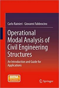 Rainieri C., Operational Modal Analysis of Civil Engineering Structures - An Introduction and Guide for Applications, 2014