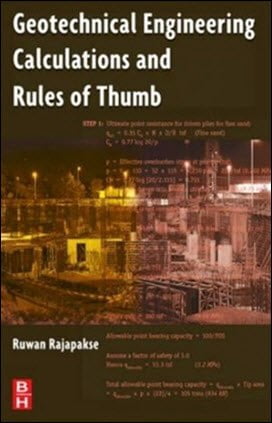 Rajapakse R., Geotechnical Engineering Calculations and Rules of Thumb, 2008