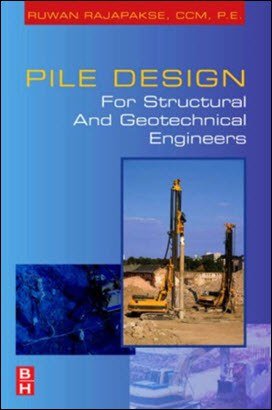 Rajapakse R., Pile Design for Structural and Geotechnical Engineers, 2007