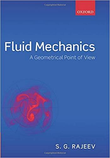 Rajeev S. G., Fluid Mechanics - A Geometrical Point of View, 2018