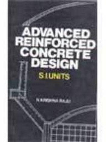 Raju N. K., Advanced Reinforced Concrete Design, 1988