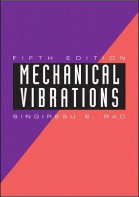 Rao S. S., Mechanical Vibrations, 5th ed, 2011