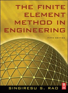 Rao S. S., The Finite Element Method in Engineering, 5th ed, 2011