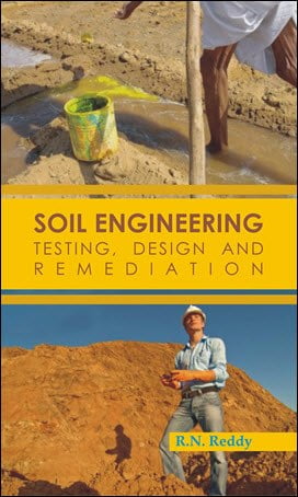 Reddy R. N., Soil Engineering - Testing Design And Remediation, 2010