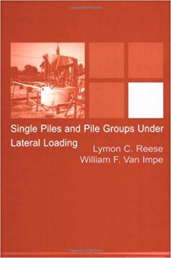 Reese L. C., Single Piles and Pile Groups Under Lateral Loading, 2001