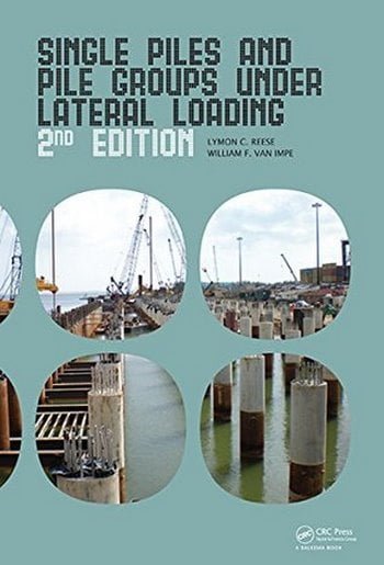 Reese L. C., Single Piles and Pile Groups Under Lateral Loading, 2nd ed, 2010