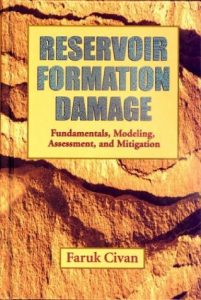 Reservoir Formation Damage - Fundamentals, Modeling, Assessment, And Mitigation, 2000