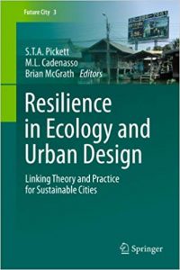 Resilience In Ecology And Urban Design - Linking Theory And Practice For Sustainable Cities, 2013