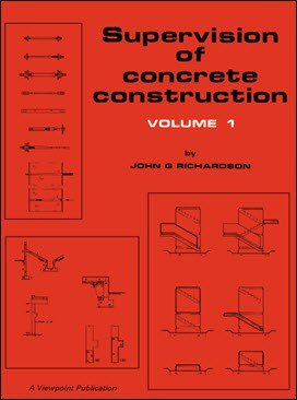 Richardson J. G., Supervision of Concrete Construction - Volume 1, 1998