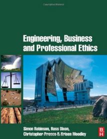 Robinson S., Engineering, Business and Professional Ethics, 2007