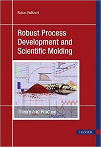 Robust Process Development And Scientific Molding - Theory And Practice, 2010