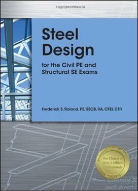 Roland F. S., Steel Design for the Civil PE and Structural SE Exams, 2nd ed, 2012