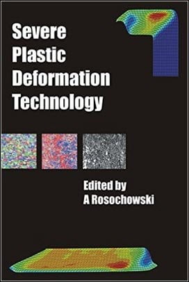 Rosochowski A., Severe Plastic Deformation Technology, 2017