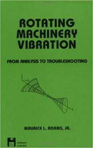 Rotating Machinery Vibration - From Analysis To Troubleshooting, 2000