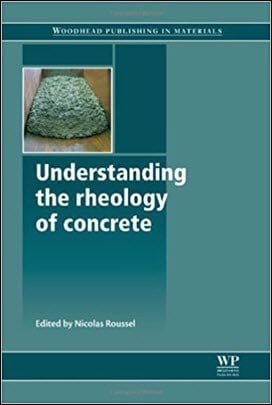 Roussel N., Understanding the Rheology of Concrete, 2012