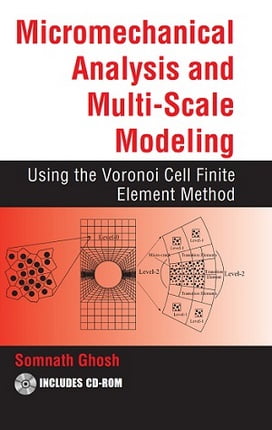 S. Ghosh, Micromechanical Analysis and Multi-Scale Modeling Using the Voronoi Cell FEM, 2011