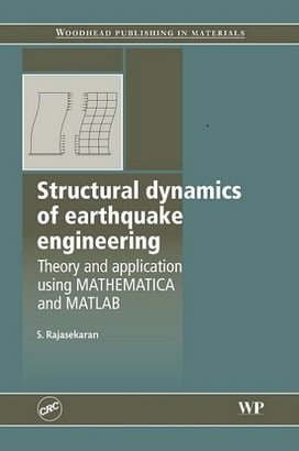 S. Rajasekaran, Structural Dynamics of Earthquake Engineering Using Matlab, 2009