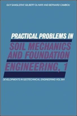 Sanglerat G., Practical Problems in Soil Mechanics and Foundation Engineering - Volume 1, 1984