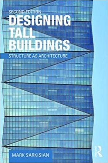 Sarkisian M., Designing Tall Buildings - Structure as Architecture, 2nd ed, 2016