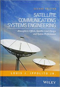 Satellite Communications Systems Engineering. Atmospheric Effects, Satellite Link Design And System Performance, 2nd ed, 2017