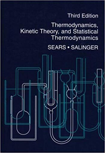 Sears F. W., Thermodynamics, Kinetic Theory, and Statistical Thermodynamics, 3rd ed, 1975