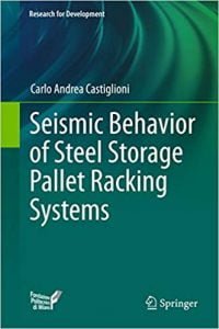 Seismic Behavior Of Steel Storage Pallet Racking Systems, 2016