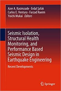 Seismic Isolation, Structural Health Monitoring, And Performance Based Seismic Design In Earthquake Engineering - Recent Developments, 2019