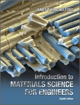 Shackelford J. F., Introduction to Materials Science for Engineers, 8th ed, 2014