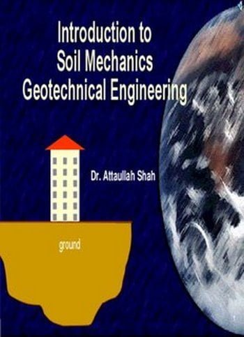 Shah A., Introduction to Soil Mechanics Geotechnical Engineering, 2011