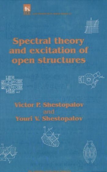 Shestopalov V. P., Spectral Theory and Excitation of Open Structures, 1996