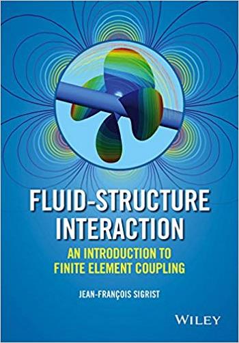 Sigrist J. F., Fluid-Structure Interaction - An Introduction to Finite Element Coupling, 2015