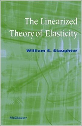 Slaughter W. S., The Linearized Theory of Elasticity, 2001