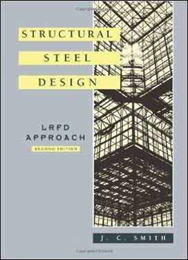 Smith J. C., Structural Steel Design LRFD Approach, 1996