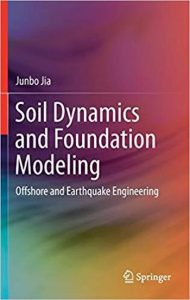 Soil Dynamics And Foundation Modeling - Offshore And Earthquake Engineering, 2018