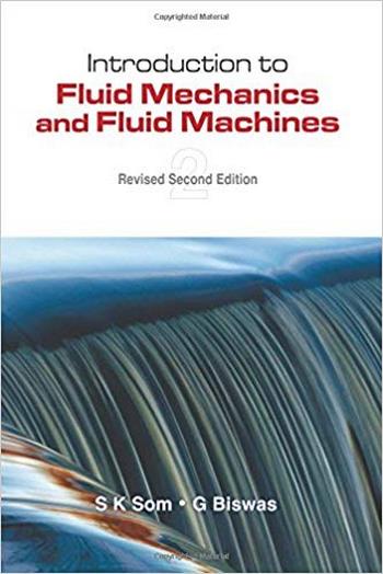 Som S. K., Introduction to Fluid Mechanics and Fluid Machines, 2nd ed, 2010