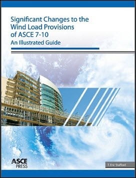 Stafford T. E., Significant Changes to the Wind Load Provisions of ASCE 7-10 - An_Illustrated Guide, 2010