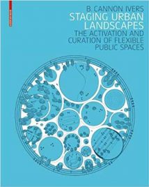 Staging Urban Landscapes - The Activation And Curation Of Flexible Public Spaces, 2018