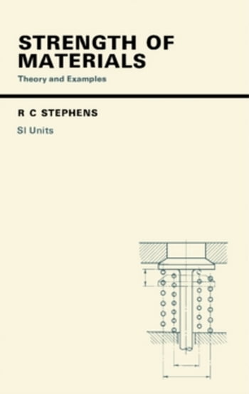 Stephens R., Strength of Materials - Theory and Examples, 1970