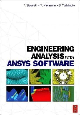 Stolarski T., Engineering Analysis with ANSYS Software, 2007