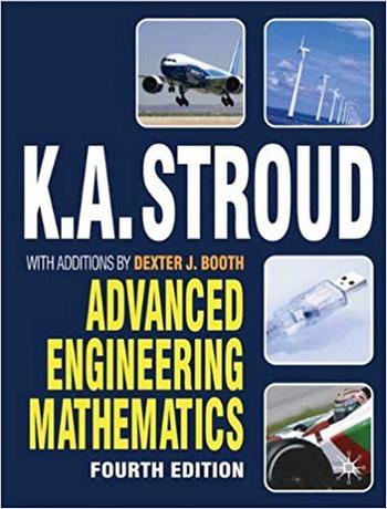 Stroud K. A., Advanced Engineering Mathematics, 4th ed, 2003