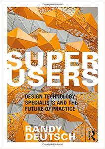 Superusers - Design Technology Specialists And The Future Of Practice, 2019