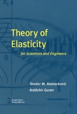 T. M. Atanackovic, Theory of Elasticity for Scientists and Engineers, 2000