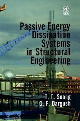 T. T. Soong, Passive Energy Dissipation Systems in Structural Engineering, 1997