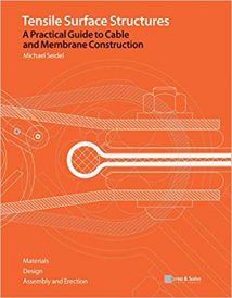 Tensile Surface Structures A Practical Guide To Cable And Membrane Construction; Materials, Design, Assembly And Erection, 2009