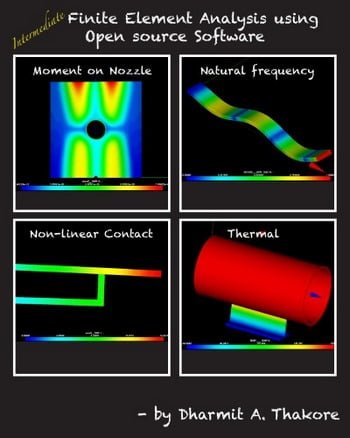 Thakore D. A., Intermediate Finite Element Analysis with Open Source Software, 2014