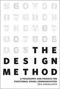 The Design Method - A Philosophy And Process For Functional Visual Communication, 2013.epub