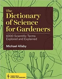 The Dictionary Of Science For Gardeners - 6000 Scientific Terms Explored And Explained, 2015.epub