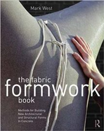 The Fabric Formwork Book - Methods for Building New Architectural and Structural Forms in Concrete