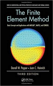 The Finite Element Method - Basic Concepts And Applications With Matlab, Maple, And Comsol, 3rd ed, 2017